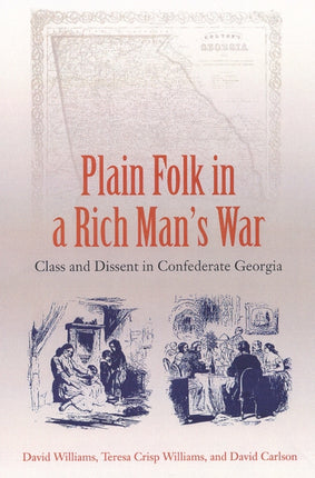 Plain Folk In A Rich ManS War Class And Dissent In Confederate Georgia