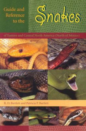 Guide and Reference to the Snakes of Eastern and Central North America North of Mexico