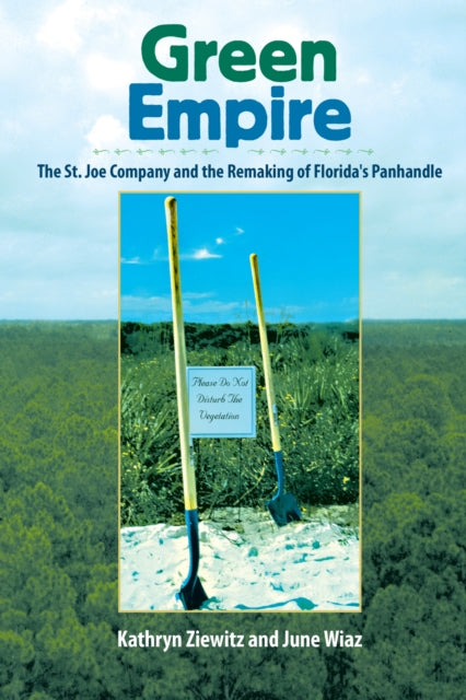 Green Empire: The St. Joe Company and the Remaking of Florida's Panhandle