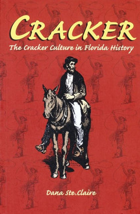 Cracker  The Cracker Culture in Florida History