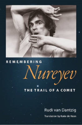 Remembering Nureyev  The Trail of a Comet