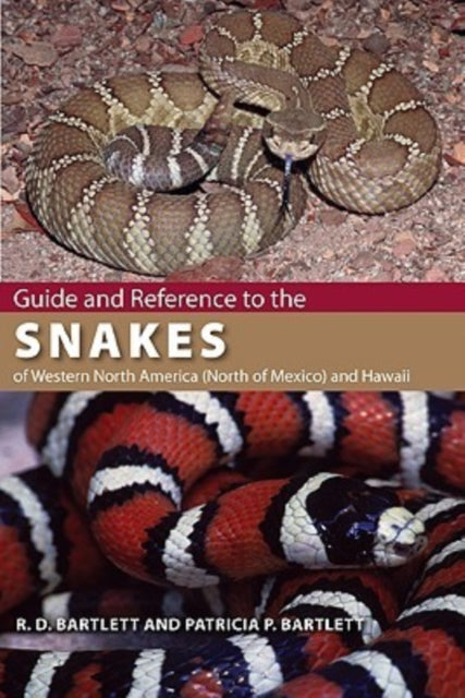 Guide and Reference to the Snakes of Western North America North of Mexico and Hawaii