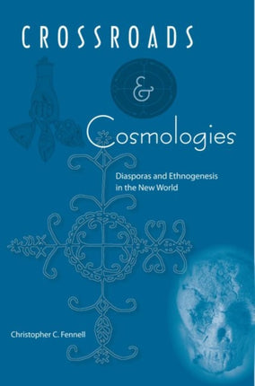 Crossroads And Cosmologies  Diasporas and