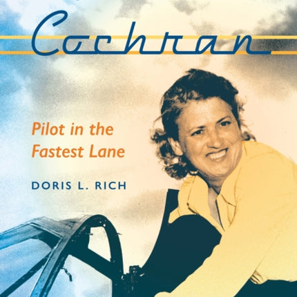 Jackie Cochran  Pilot in the Fastest Lane