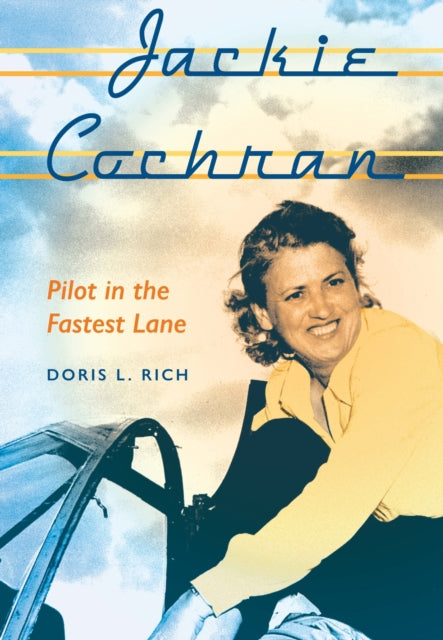 Jackie Cochran  Pilot in the Fastest Lane