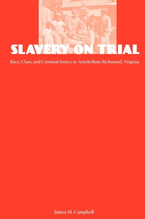 Slavery on Trial  Race Class and Criminal Justice