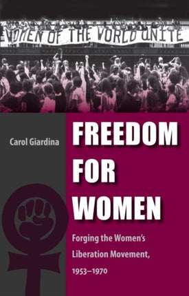 Freedom for Women  Forging the Womens Liberation