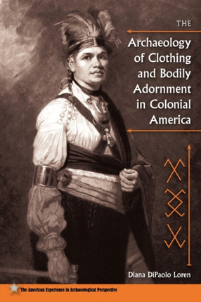 The Archaeology of Clothing and Bodily Adornment in Colonial America