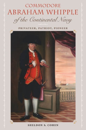 Commodore Abraham Whipple of the Continental Nav  Privateer Patriot Pioneer