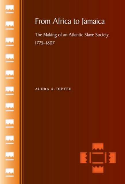 From Africa to Jamaica  The Making of an Atlantic Slave Society 17751807