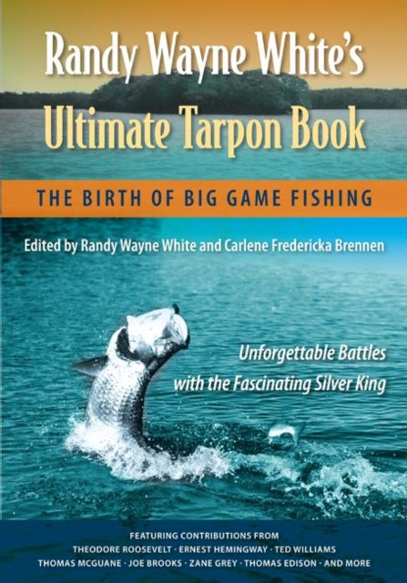 Randy Wayne Whites Ultimate Tarpon Book  The Birth of Big Game Fishing