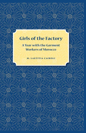 Girls of the Factory  A Year with the Garment Workers of Morocco