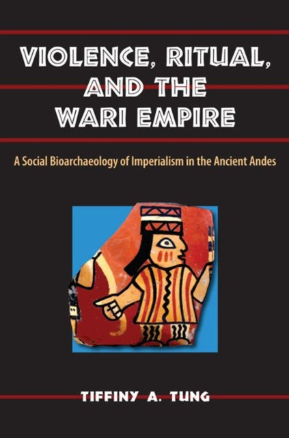 Violence Ritual and the Wari Empire