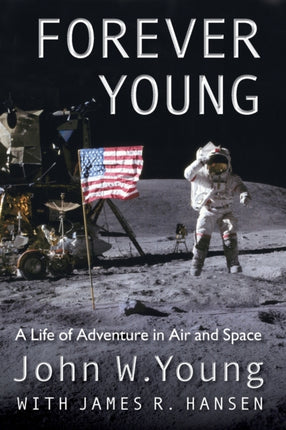 Forever Young  A Life of Adventure in Air and