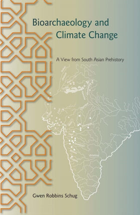 Bioarchaeology and Climate Change  A View from South Asian Prehistory