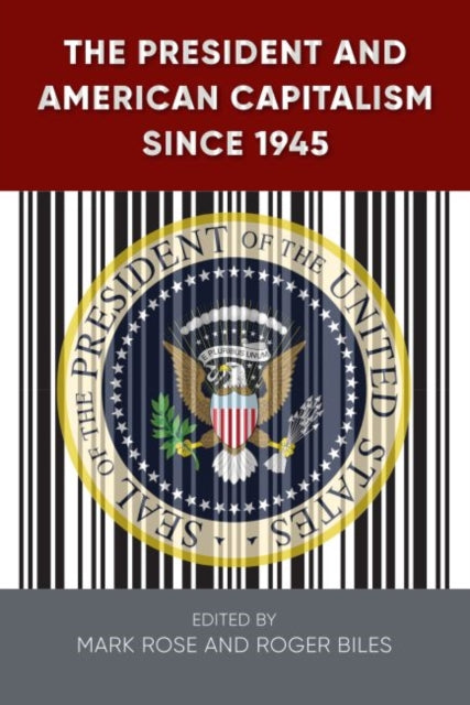 The President and American Capitalism since 1945