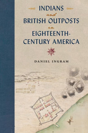 Indians and British Outposts in EighteenthCentury America