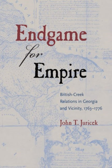 Endgame for Empire  BritishCreek Relations in Georgia and Vicinity 17631776