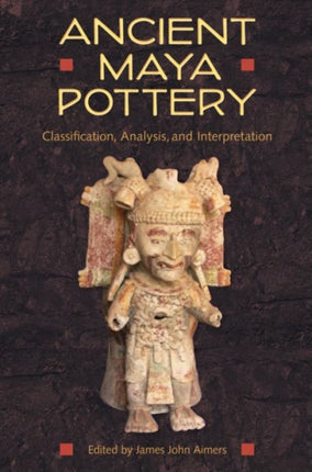 Ancient Maya Pottery  Classification Analysis and Interpretation