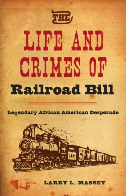 The Life and Crimes of Railroad Bill  Legendary