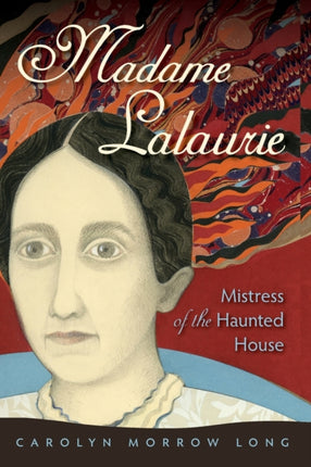 Madame Lalaurie Mistress of the Haunted House