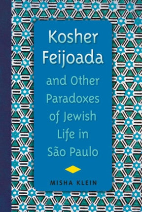 Kosher Feijoada and Other Paradoxes of Jewish