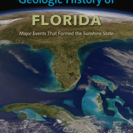 Geologic History of Florida: Major Events that Formed the Sunshine State