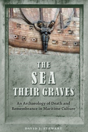 The Sea Their Graves  An Archaeology of Death and