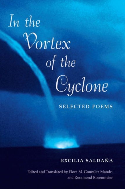 In the Vortex of the Cyclone: Selected Poems by Excilia Saldaña