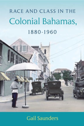 Race and Class in the Colonial Bahamas 18801960