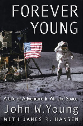 Forever Young  A Life of Adventure in Air and Space