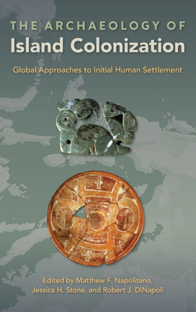 The Archaeology of Island Colonization: Global Approaches to Initial Human Settlement