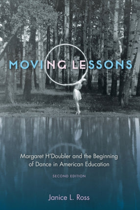 Moving Lessons  Margaret HDoubler and the Beginning of Dance in American Education