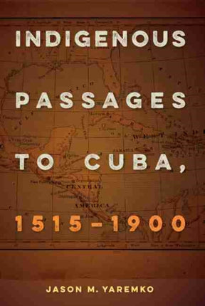 Indigenous Passages to Cuba, 1515-1900