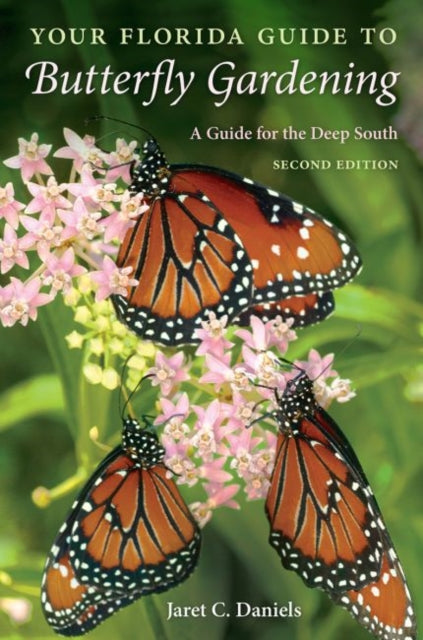 Your Florida Guide to Butterfly Gardening: A Guide for the Deep South