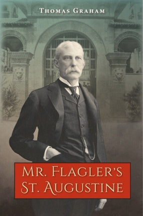 Mr. Flaglers St. Augustine