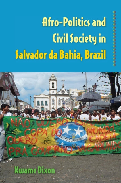 Afro-Politics and Civil Society in Salvador da Bahia, Brazil