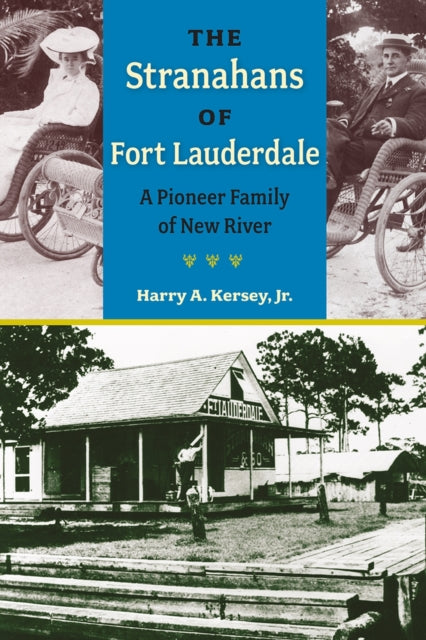 The Stranahans of Fort Lauderdale: A Pioneer Family of New River