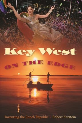 Key West on the Edge: Inventing the Conch Republic