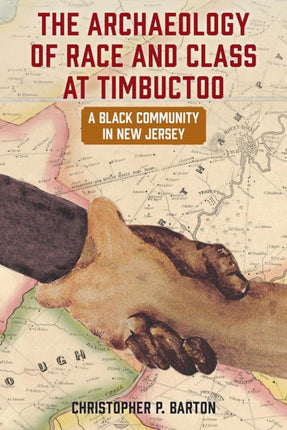 The Archaeology of Race and Class at Timbuctoo: A Black Community in New Jersey