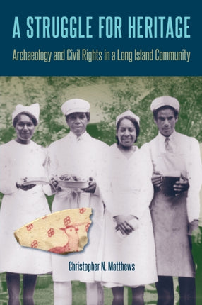 A Struggle for Heritage: Archaeology and Civil Rights in a Long Island Community