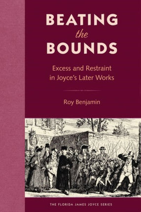 Beating the Bounds: Excess and Restraint in Joyce's Later Works