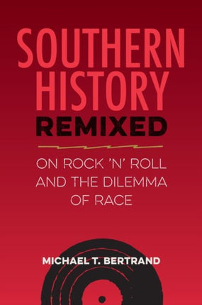 Southern History Remixed  On Rock n Roll and the