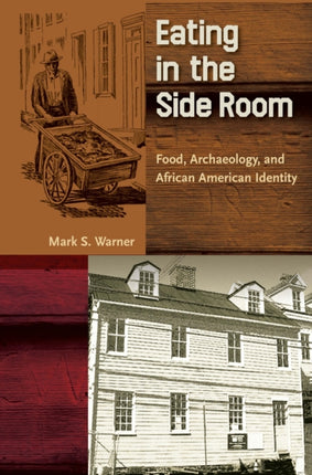 Eating in the Side Room: Food, Archaeology, and African American Identity