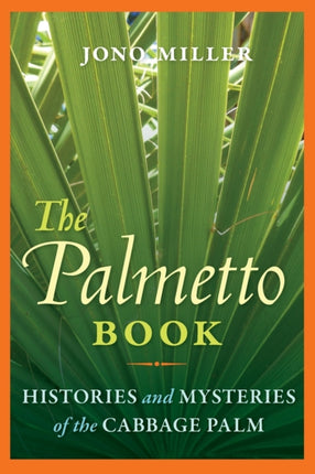 The Palmetto Book: Histories and Mysteries of the Cabbage Palm