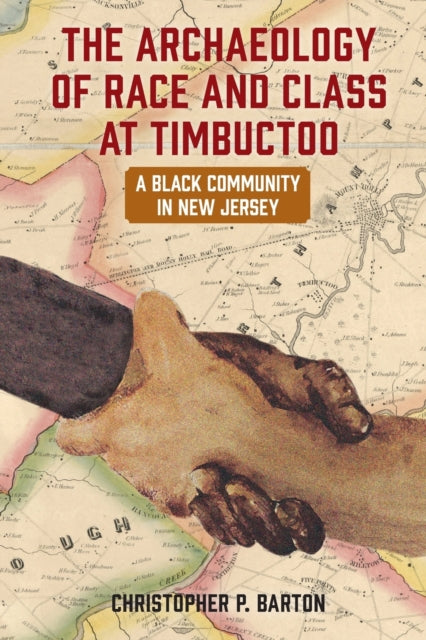 The Archaeology of Race and Class at Timbuctoo: A Black Community in New Jersey