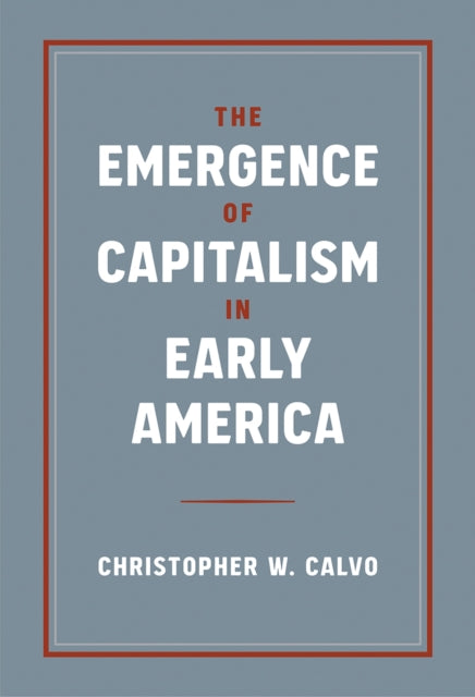 The Emergence of Capitalism in Early America