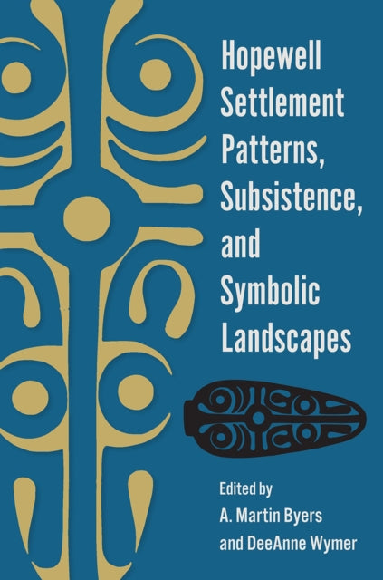 Hopewell Settlement Patterns Subsistence and Symbolic Landscapes