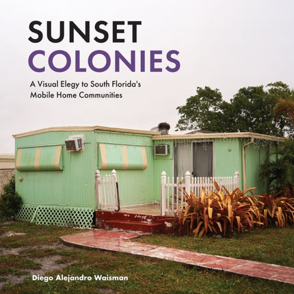 Sunset Colonies  A Visual Elegy to South Floridas