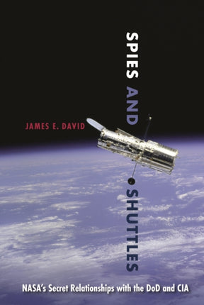 Spies and Shuttles  NASAs Secret Relationships